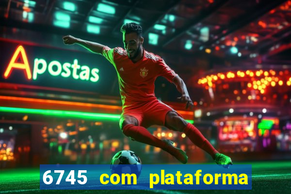 6745 com plataforma de jogos